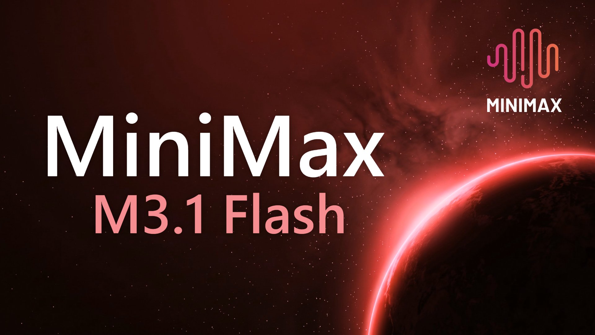 Titelkaart met de woorden MiniMax en M3.1 Flash in grote letters tegen een donkerrode sterrenhemel, rechtsonder een planeet met een gloeiende rode rand en rechtsboven het logo van MiniMax.